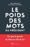 Adrien Gaboulaud et Anne-Sophie Lechevallier - Le poids des mots du Président - Macron déchiffré par le datajournalisme.