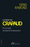 Denis Ramond - La bave du crapaud - Petit traité de liberté d'expression.