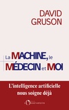 David Gruson - La machine, le médecin et moi - Pour une régulation positive de l'intelligence artificielle en santé.
