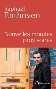 Raphaël Enthoven - (Nouvelles) Morales provisoires.