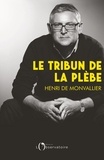 Henri de Monvallier - Le Tribun de la plèbe - Introduction à la pensée politique de Michel Onfray.