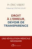 Eric Vibert - Droit à l'erreur, devoir de transparence - Une révolution médicale nécessaire.