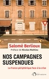 Nicolas Mathieu et Salomé Berlioux - Nos campagnes suspendues. La France périphérique face à la crise - La France périphérique face à la crise.