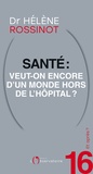 Hélène Rossinot - Et après ? #16 Santé : veut-on encore d'un monde hors de l'hôpital ?.