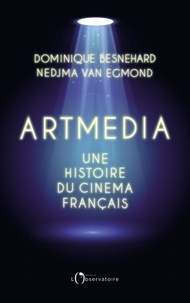 Dominique Besnehard et Nedjma Van Egmond - Artmedia - Une histoire du cinéma français.
