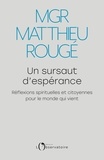 Matthieu Rougé - Un sursaut d'espérance - Réflexions spirituelles et citoyennes pour le monde qui vient.