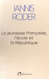 Iannis Roder - La jeunesse française, l'école et la République.
