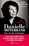  Fondation Danielle-Mitterand - Danielle Mitterrand, une vie de résistance.
