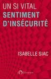 Isabelle Siac - Un si vital sentiment d'insécurité.