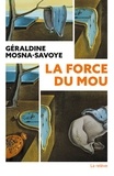 Géraldine Mosna-Savoye - La Force du mou.