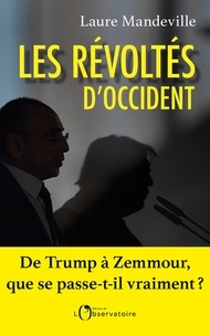 Laure Mandeville - Les révoltés d'Occident - De Trump à Zemmour, que se passe-t-il vraiment ?.