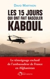 David Martinon - Les quinze jours qui ont fait basculer Kaboul.