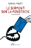 Samuel Piquet - Le serment sur la moustache.