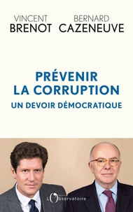Vincent Brenot et Bernard Cazeneuve - Prévenir la corruption - Un devoir démocratique.