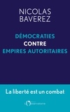 Nicolas Baverez - Démocraties contre empires autoritaires - La liberté est un combat.