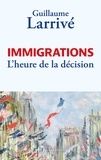 Guillaume Larrivé - Immigrations - L'heure de la décision.
