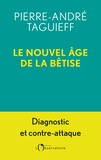 Pierre-André Taguieff - Le nouvel âge de la bêtise.