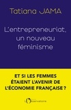 Tatiana / boide caroline Jama - L'entrepreneuriat : un nouveau féminisme.