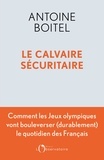 Antoine Boitel - Le calvaire sécuritaire - Les jeux olympiques de Paris et l'avenir de la sécurité en France.