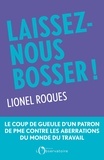 Lionel Roques et Isabelle Lasserre - Laissez-nous bosser !.