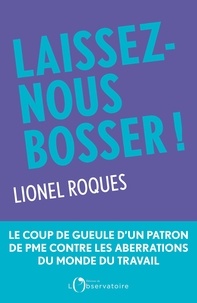 Lionel Roques et Isabelle Lasserre - Laissez-nous bosser !.