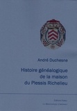  Duchesne et Benjamin Prioux - Histoire généalogique de la maison du Plessis Richelieu..