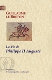 Guillaume Le Breton - La Vie de Philippe II Auguste.