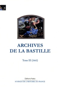 François Ravaisson et Paul Delat - Archives de la Bastille - Tome 3, (1661).
