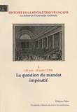 Severine Lacombe - Histoire de la Révolution Française, Les débats de l'Assemblée nationale - Volume 1 : 30 juin - 18 juillet 1789 ; La question du mandat impératif.