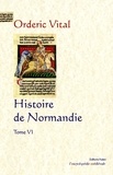 Orderic Vital - Histoire de Normandie - Tome 6.