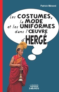 Patrick Mérand - Les costumes, la mode et les uniformes dans l'oeuvre d'Hergé.