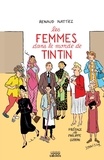 Renaud Nattiez - Les femmes dans le monde de Tintin.