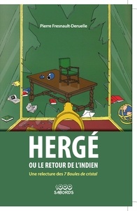 Pierre Fresnault-Deruelle - Hergé ou le retour de l'indien - Une relecture des 7 Boules de cristal.