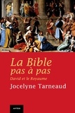 Jocelyne Tarneaud - La Bible pas à pas - Tome 5, David et les rois d'Israël.