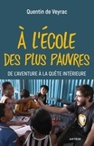 Quentin de Veyrac - A l'école des plus pauvres - De l'aventure à la quête intérieure.