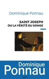 Dominique Ponnau - Saint Joseph ou la vérité du songe.