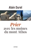Alain Durel - Prier avec les moines du Mont-Athos.