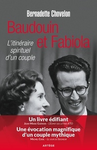 Bernadette Chovelon - Baudouin et Fabiola - L'itinéraire spirituel d'un couple.