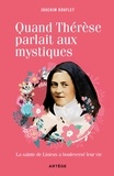 Joachim Bouflet - Quand Thérèse parlait aux mystiques - La Sainte de Lisieux a bouleversé leur vie.