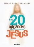 Pierre Descouvemont - Les 20 questions que vous vous posez sur Jésus.