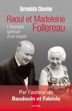 Bernadette Chovelon - Raoul et Madeleine Follereau - L'itinéraire spirituel d'un couple.