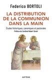 Federico Bortoli - La distribution de la communion dans la main - Etudes historiques, canoniques et pastorales.