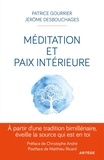 Patrice Gourrier et Jérôme Desbouchages - Méditation et paix intérieure - A partir d'une tradition bimillénaire, éveille la source qui est en toi !.