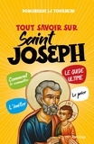 Dominique Le Tourneau - Tout savoir sur saint Joseph.