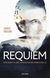 Xavier Goulard - Requiem - Histoire d'une conversion spirituelle.