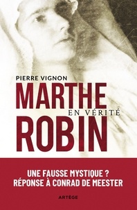 Pierre Vignon - Marthe Robin en vérité.