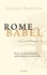 Laurent Dandrieu - Rome ou Babel - Pour un christianisme universaliste et enraciné.