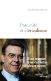 Michel Aupetit - Paternité et cléricalisme - Il faut repenser la relation entre laïcs et prêtres.