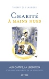 Thierry des Lauriers - Charité à mains nues - Aux captifs la libération, pour une spiritualité de la rencontre.