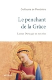 Guillaume de Menthière - Le penchant de la Grâce - Laisser Dieu agir en nos vies.